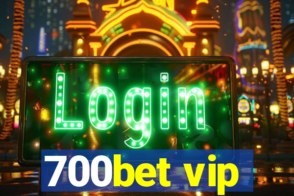 700bet vip
